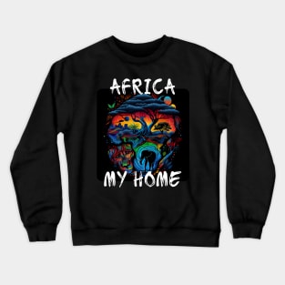 Africa, My Home 3 Crewneck Sweatshirt